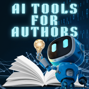 AI TOOLS FOR AUTHORS! Everything I know so far.