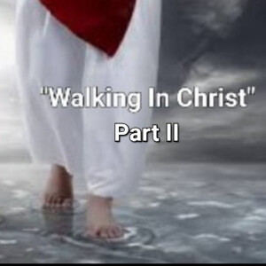 S3/Ep.6 ”Walking In Christ Part 2”