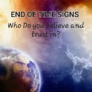 S3/Ep.34 ”End Of Time Signs...Who Do You Believe and Trust In?”