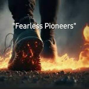 S4/Ep.8 ”Fearless Pioneers”