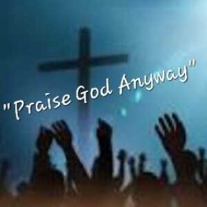 S4/Ep.33 ”Praise God Anyway”