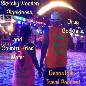 Episode #21 - Sketchy Wooden Plankiness, Drug Cocktails, and Country-fried Water.