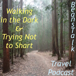 Episode #8 - Walking in the Dark & Trying Not to Shart