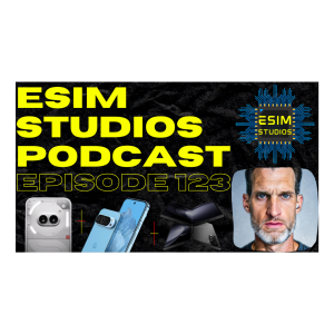 eSIM STUDIOS Podcast Ep 123 _ Nothing Google Pixel _ Samsung S25 _ Apple iPhone _ Tech News