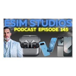 eSIM STUDIOS Podcast Ep 145 | Samsung Galaxy Z Fold 6 Flip 6 | Buds 3 | Review | Google Pixel 9 |