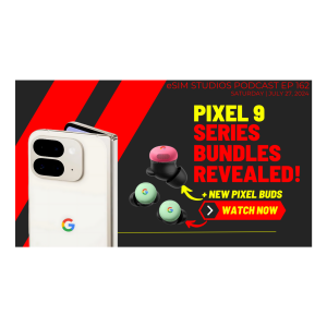 eSIM STUDIOS Podcast Ep 162 | Google Pixel 9 Series Bundles Revealed Pixel Watch 3 Buds 3 on Pre Order Tech News Reviews