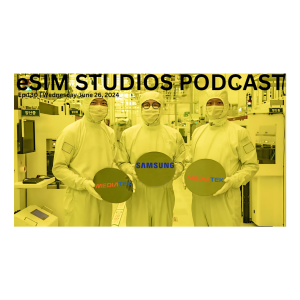 eSIM STUDIOS Podcast Ep 130 | Samsung Could Use MediaTek CPUs in Galaxy S25 Series