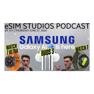 eSIM STUDIOS Podcast Ep 131 | Watch 7 Ultra & Buds 3 Stem Leak | iPhone 16 Removable Battery