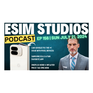 (Edited) eSIM STUDIOS Podcast Ep 156 | Can Google Fix the Pixel’s Biggest Issue on the 9 Pro XL Fold 2