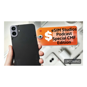 eSIM STUDIOS Podcast Ep 142 Special CMF Edition | CMF Phone 1 | Watch Pro 2 | Buds Pro 2 | The New Budget King