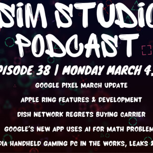 eSIM Studios Podcast Ep 38 Google Pixel March Update | Apple Ring | Dish Network T-Mobile Spectrum