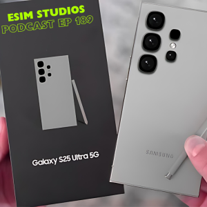 eSIM STUDIOS PODCAST Ep 189 - Samsung Galaxy S25 Ultra Better Than iPhone 16 & Pixel 9 Pro XL