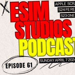 eSIM Studios Podcast Ep 61 | apple Scraps iPad Fold | S24 FE Release Date | S23 One UI 6.1 Fix