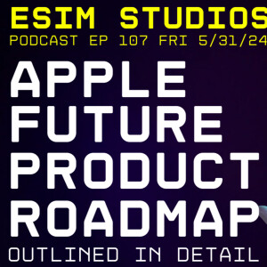 eSIM STUDIOS Podcast Ep 107 | Future Apple iPhone Roadmap OnePlus 12 Gcam 9.2 (v10) Update