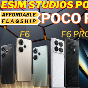 eSIM STUDIOS Podcast Ep 99 | Poco F6 - F6 Pro - Poco Pad BiG Specs Little Price