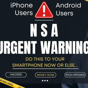 NSA Issues URGENT Warning Msg to All Smartphone Users. Do This Now Or Else Hacked Money Gone Exposed