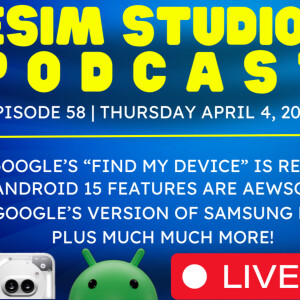 eSIM Studios Podcast Ep 58 | Android 15 Features | Google’s Samsung Dex Like Experience