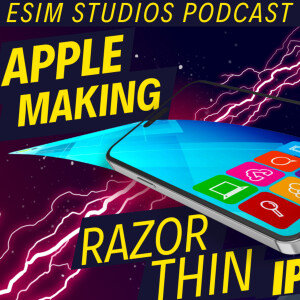 eSIM STUDIOS Podcast Ep 93 | Apple Making iPhone 17 Thinnest Phone Ever! Samsung Galaxy S24 Pixel 9