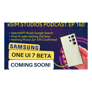 eSIMSTUDIOS Podcast Ep 160 | Samsung One UI 7 Coming Soon! S24 Ultra Z flip 6 Review Z Fold 6 Watch 7 Buds 3 Pro News