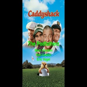 The Podfatherz Caddyshack