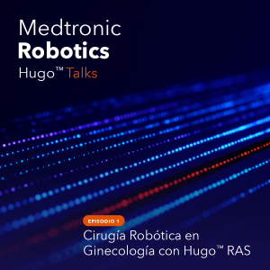 Episodio 1 - Cirugía Robótica en Ginecología con Hugo RAS