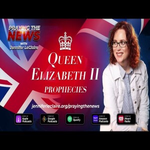 Queen Elizabeth II: Prophecies Point to What’s Next (Episode 038)