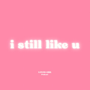 I Still Like You