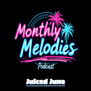 Monthly Melodies Juiced June