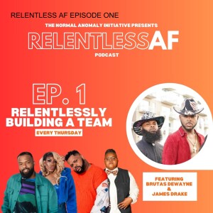 Relentless AF: Building a Team