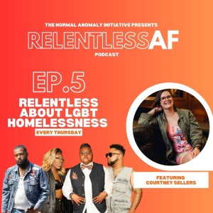 Relentless AF: Relentless About Homelessness