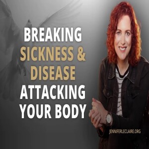 Breaking Sickness & Disease Attacking Your Body (Ep. 779)