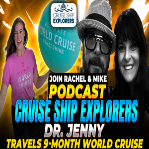 Podcast Cruise Talk Dr. Jenny Travels Shares Her 9-Month World Cruise Adventure