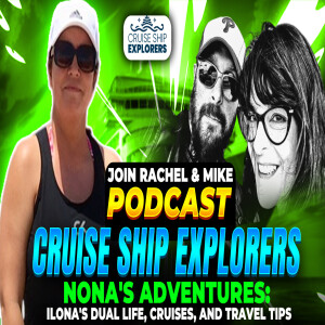 Cruise Ship Explorers Podcast Ilona from Nona's Adventures Info cruising and travel #travel #cruise