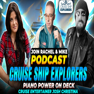 Cruise Ship Explorers Podcast Inside Secret Cruiser Stories Guest ; Josh Christina #cruiseship