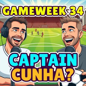 CAPTAIN CUNHA? | FPL GW34 | FANTASY PREMIER LEAGUE