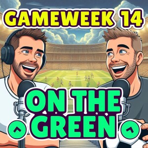 ON THE GREEN | FPL GW14 | FANTASY PREMIER LEAGUE