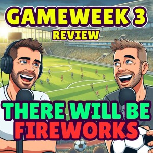 THERE WILL BE FIREWORKS | FPL GW 3 Review | FANTASY PREMIER LEAGUE