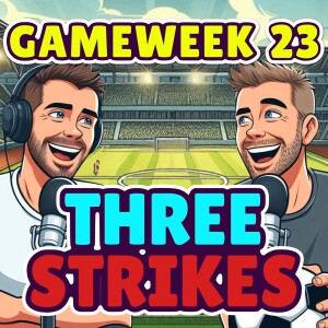 THREE STRIKES | FPL GW23 | FANTASY PREMIER LEAGUE