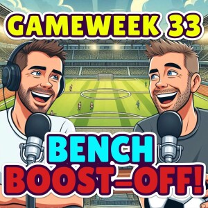 BENCH BOOST-OFF! | FPL GW33 | FANTASY PREMIER LEAGUE