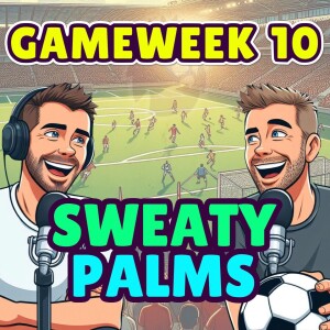 SWEATY PALMS | FPL GW 10 | FANTASY PREMIER LEAGUE