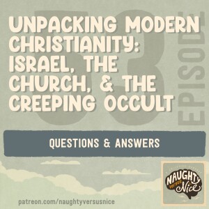 53: Unpacking Modern Christianity: Israel, the Church, and the Creeping Occult