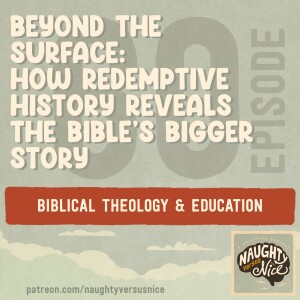 60: Beyond the Surface: How Redemptive History Reveals the Bible's Bigger Story