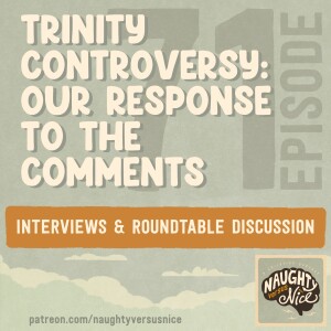 71: Trinity Controversy: Our Response to the Comments