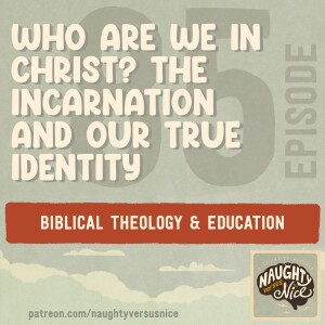 85: Who Are We in Christ? The Incarnation and Our True Identity