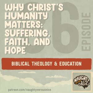86: Why Christ’s Humanity Matters: Suffering, Faith, and Hope