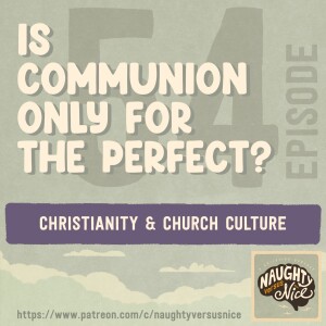 54: Is Communion only for the Perfect?