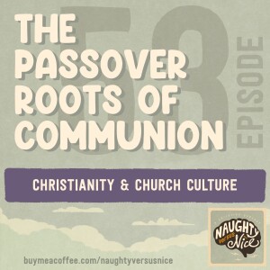 53: The Passover Roots of Communion