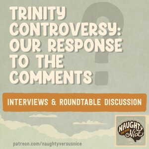 60: Trinity Controversy: Our Response to the Comments