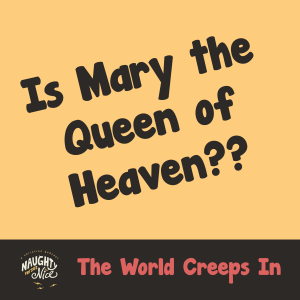 26: Is Mary the Queen of Heaven??