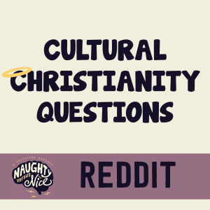 BONUS MINI: REDDIT Cultural Christianity Questions